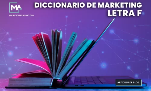 Diccionario de Marketing Digital 2024 letra f Glosario por Mauricio Macias Marketing