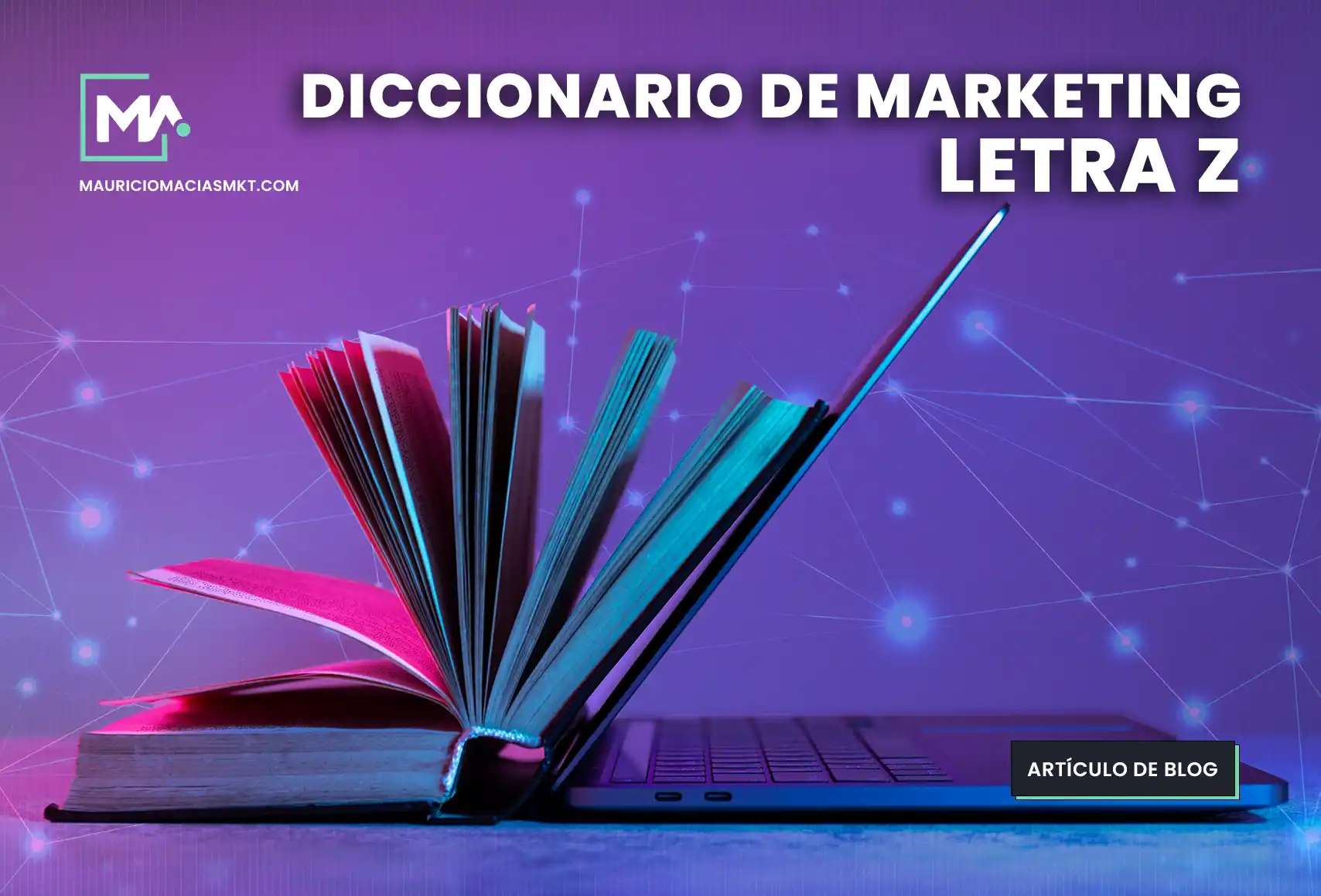 Diccionario de Marketing Digital 2024 letra z Glosario por Mauricio Macias Marketing